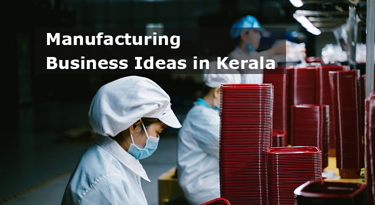 manufacturing business ideas in kerala